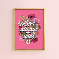 LOVE ALWAYS WINS PRINT