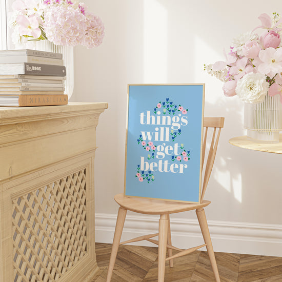 THINGS WILL GET BETTER PRINT