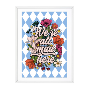 WE'RE ALL MAD HERE