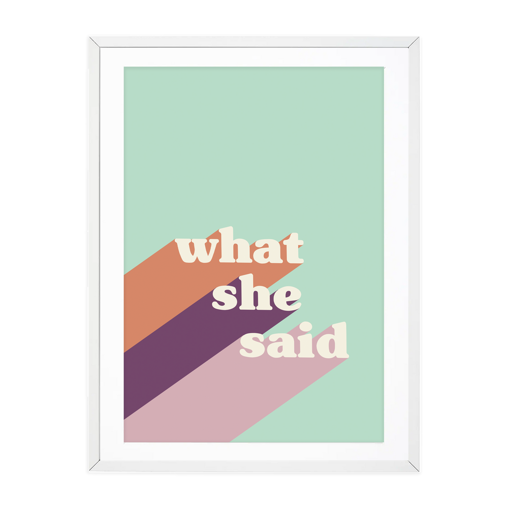 WHAT SHE SAID