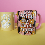 WHAT THE FUCK MATE MUG