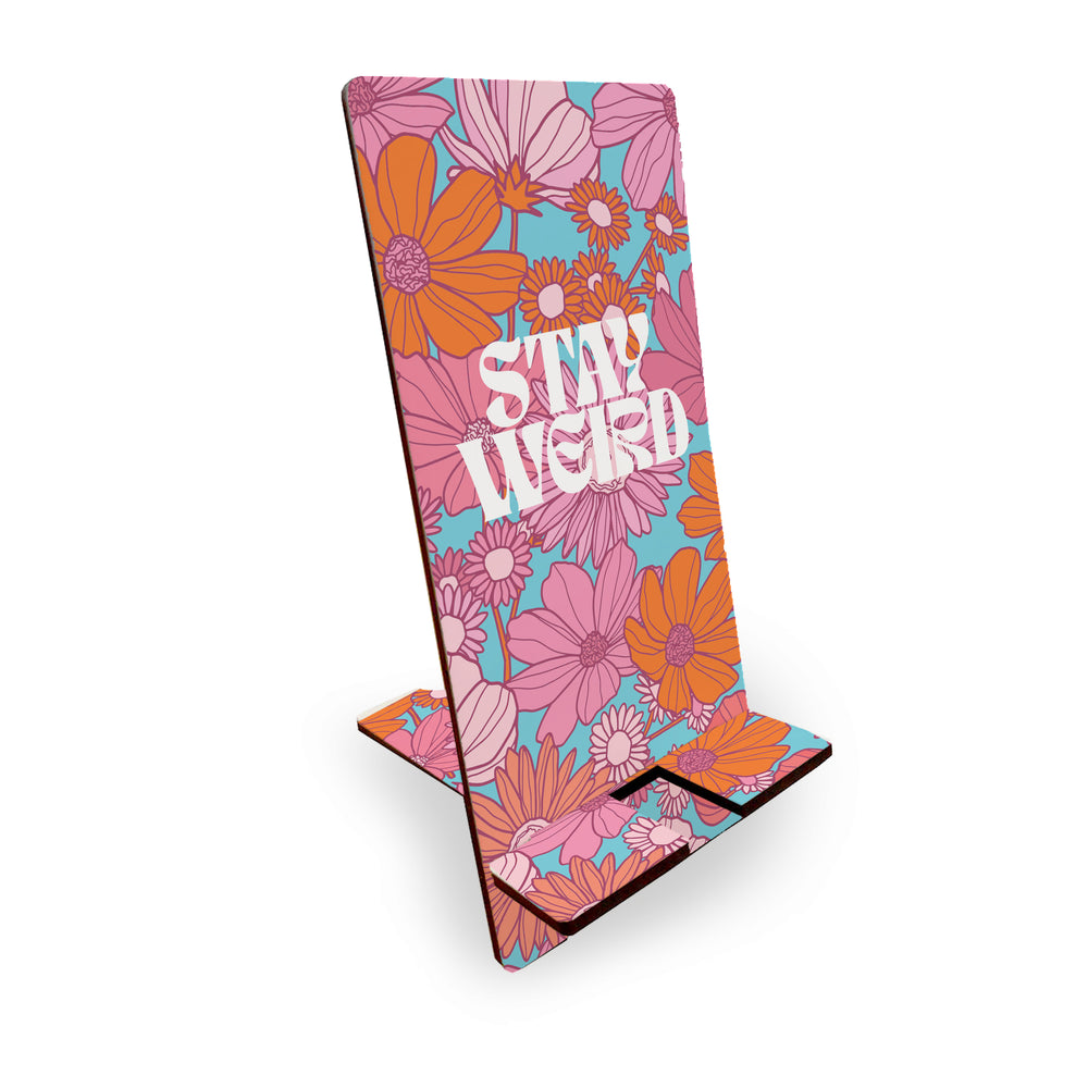 STAY WEIRD - MOBILE PHONE STAND