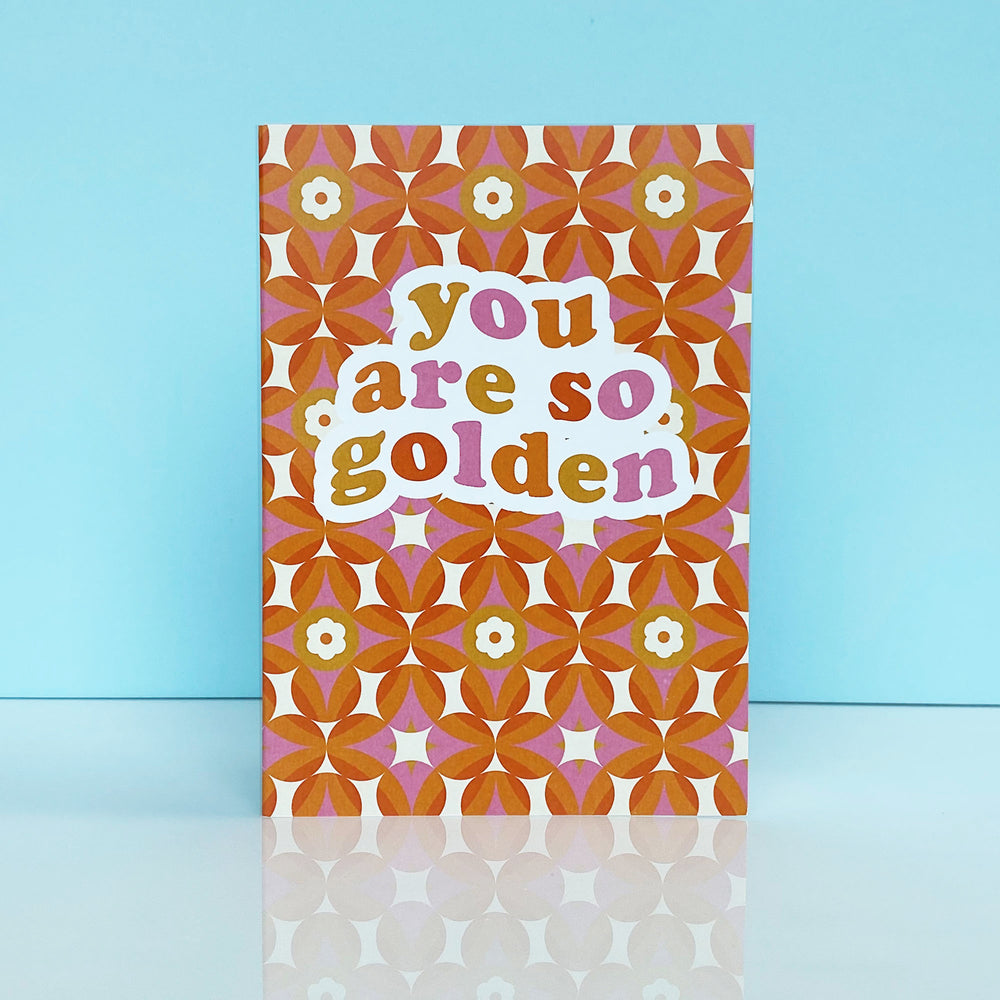 YOU ARE SO GOLDEN CARD